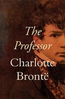 The Professor - Charlotte Brontë
