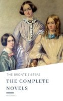 The Brontë Sisters: The Complete Novels - Charlotte Brontë, Emily Brontë, Anne Brontë