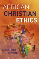 African Christian Ethics - Samuel Waje Kunhiyop