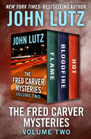 The Fred Carver Mysteries Volume Two: Flame, Bloodfire, and Hot - John Lutz