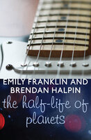 The Half-Life of Planets - Brendan Halpin, Emily Franklin
