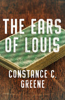 The Ears of Louis - Constance C. Greene