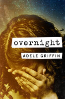 Overnight - Adele Griffin