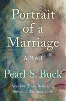 Portrait of a Marriage: A Novel - Pearl S. Buck