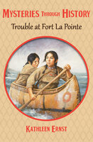 Trouble at Fort La Pointe - Kathleen Ernst