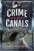 Crime on the Canals - Anthony Poulton-Smith