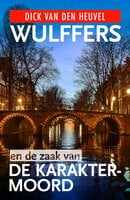 Wulffers en de zaak van de karaktermoord - Dick van den Heuvel, Roel Fooji