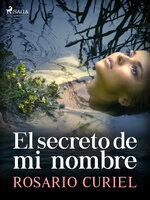 El secreto de mi nombre - Rosario Curiel