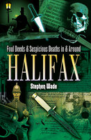 Foul Deeds & Suspicious Deaths in & Around Halifax - Stephen Wade