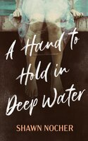 A Hand to Hold in Deep Water - Shawn Nocher