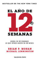 El año de 12 semanas: Logra en 12 semanas lo que otros hacen en 12 meses - Michael Lennington, Brian P. Moran