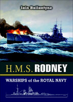 H.M.S. Rodney: Warships of the Royal Navy - Iain Ballantyne