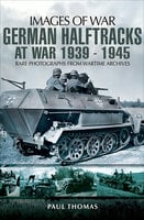 German Halftracks at War, 1939–1945 - Paul Thomas