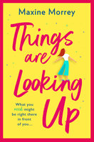 Things Are Looking Up: An uplifting, heartwarming romance for 2021 - Maxine Morrey