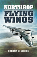 Northrop Flying Wings - Graham M. Simons