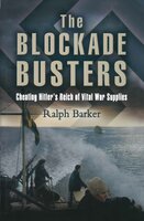 The Blockade Busters: Cheating Hitler's Reich of Vital War Supplies - Ralph Barker