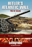 Hitler's Atlantic Wall: Pas de Calais - Paul Williams