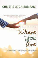 Where You Are: Sequel to As the Winds Change - Christie Leigh Babirad