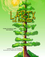 Larix the Larch Tree - Jo Hoeflich