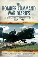 The Bomber Command War Diaries: An Operational Reference Book, 1939-1945 - Martin Middlebrook, Chris Everitt