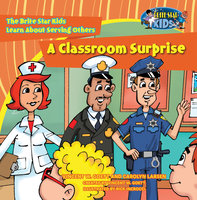 A Classroom Surprise: The Brite Star Kids Learn About Serving Others - Vincent W. Goett, Carolyn Larsen
