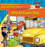 World Expo Day: The Bus Bunch Learns About Different Cultures - Vincent W. Goett, Carolyn Larsen