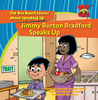 Jimmy Burton Bradford Speaks Up: The Bus Bunch Learns About Speaking Up - Vincent W. Goett, Amanda Cowles