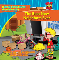 The Best New Neighbors Ever: The Bus Buch Learns About Diversity - Vincent W. Goett, Carolyn Larsen