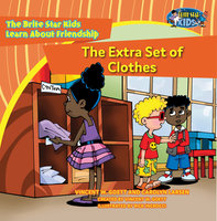 The Extra Set of Clothes: The Brite Star Kids Learn About Friendship - Vincent W. Goett, Carolyn Larsen