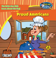 Proud Americans: The Brite Star Kids Learn About the Flag - Vincent W. Goett, Carolyn Larsen