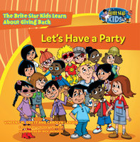 Let's have a Party: The Brite Star Kids Learn About Giving Back - Vincent W. Goett, Carolyn Larsen