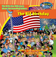The Big Birthday: The Brite Star Kids Learn About the Founding Fathers - Vincent W. Goett, Carolhyn Larsen