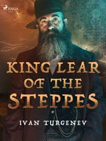 King Lear of the Steppes - Ivan Turgenev