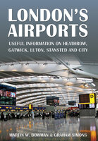 London's Airports: Useful Information on Heathrow, Gatwick, Luton, Stansted and City - Martin W. Bowman, Graham M. Simons
