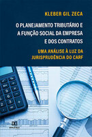 O planejamento tributário e a função social da empresa e dos contratos : uma análise à luz da jurisprudência do CARF - Kleber Gil Zeca