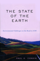 The State of the Earth: Environmental Challenges on the Road to 2100 - Paul K. Conkin