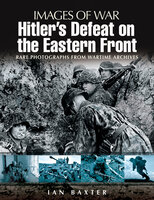 Hitler's Defeat on the Eastern Front - Ian Baxter