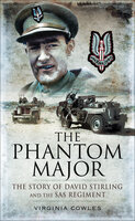 The Phantom Major: The Story of David Stirling and the SAS Regiment - Virginia Cowles