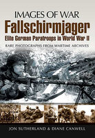Fallschirmjager: Elite German Paratroops in World War II - Jon Sutherland, Diane Canwell