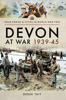 Devon at War, 1939–45 - Derek Tait