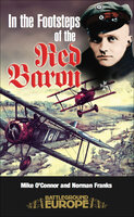 In the Footsteps of the Red Baron - Norman Franks, Mike O'Connor