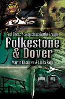 Foul Deeds & Suspicious Deaths in Folkestone & Dover - Linda Sage, Martin Easdown