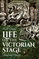 Life on the Victorian Stage: Theatrical Gossip - Nell Darby
