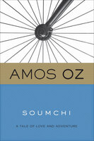 Soumchi: A Tale of Love and Adventure - Amos Oz