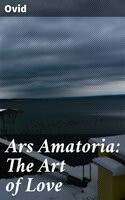 Ars Amatoria: The Art of Love - Ovid