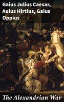 The Alexandrian War - Gaius Julius Caesar, Aulus Hirtius, Gaius Oppius