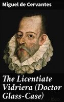 The Licentiate Vidriera (Doctor Glass-Case) - Miguel De Cervantes