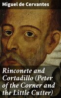 Rinconete and Cortadillo (Peter of the Corner and the Little Cutter) - Miguel De Cervantes