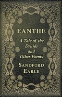 Eanthe - A Tale of the Druids and Other Poems - Sandford Earle