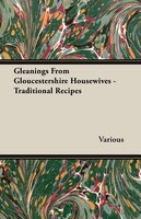 Gleanings from Gloucestershire Housewives - Traditional Recipes - Various